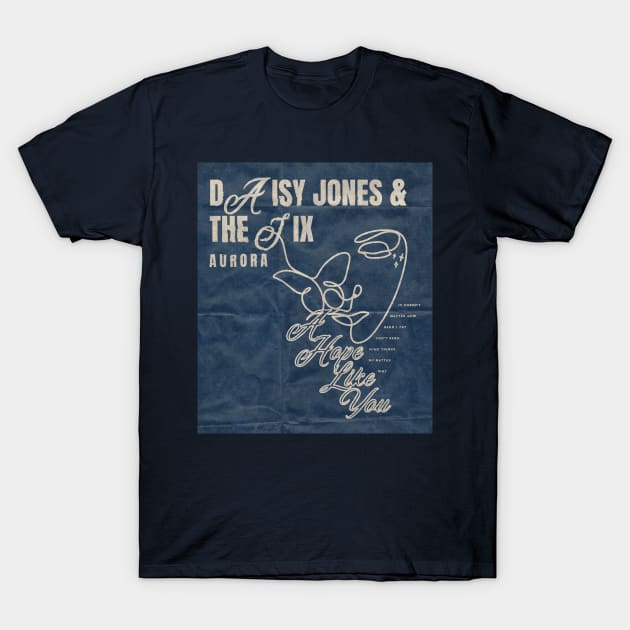 DAISY JONES AND THE SIX ART - A HOPE LIKE YOU MERCH T-Shirt by aplinsky